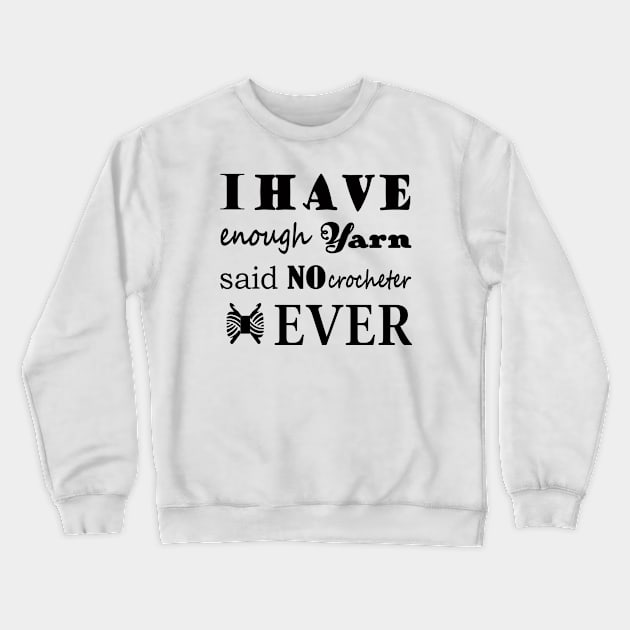 Crochet • Not Enough Yarn Crafts Crewneck Sweatshirt by craftlove